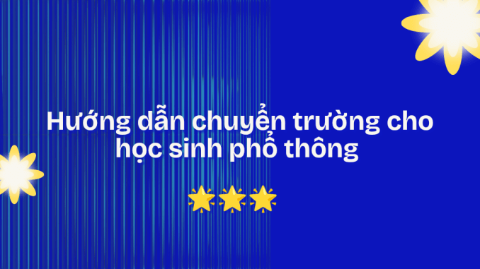 Hướng dẫn chuyển trường cho học sinh_20250729_163129_0000